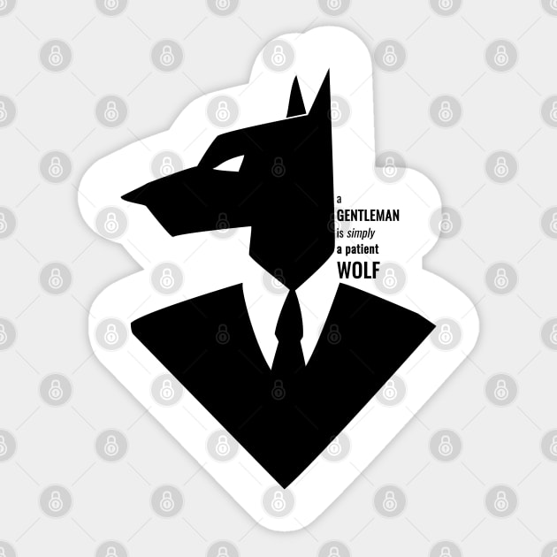 A gentleman is simply a patient wolf Sticker by monoblocpotato